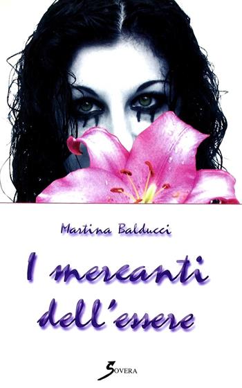 I mercanti dell'essere - Martina Balducci - Libro Sovera Edizioni 2005, La ricerca letteraria | Libraccio.it