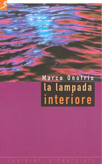 La lampada interiore - Marco Onofrio - Libro Sovera Edizioni 2005, Labirinti e tracciati | Libraccio.it