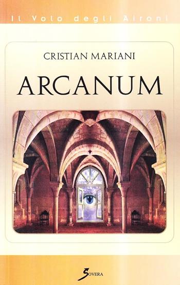 Arcanum - Cristian Mariani - Libro Sovera Edizioni 2005, Il volo degli aironi | Libraccio.it