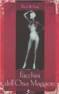 Facchini dell'Orsa Maggiore - Stefano Ricci, Gianni Forte - Libro Sovera Edizioni 2005, La scaletta di Caronte | Libraccio.it