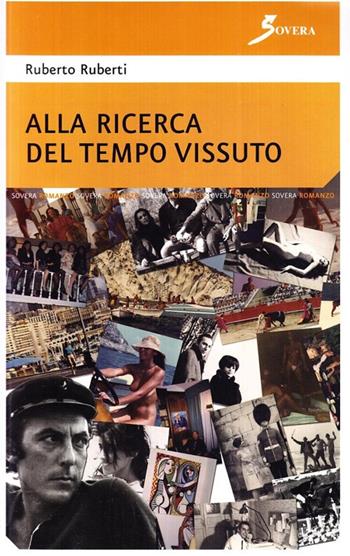 Alla ricerca del tempo vissuto - Ruberto Ruberti - Libro Sovera Edizioni 2006, Narrare | Libraccio.it