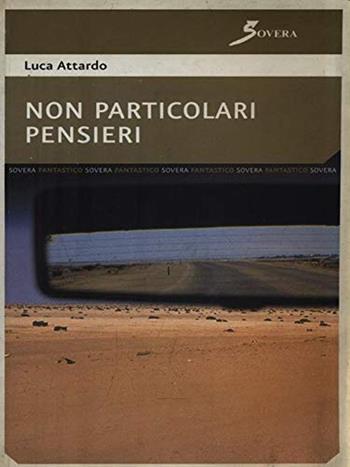 Non particolari pensieri - Luca Attardo - Libro Sovera Edizioni 2007, Percorsi del fantastico | Libraccio.it