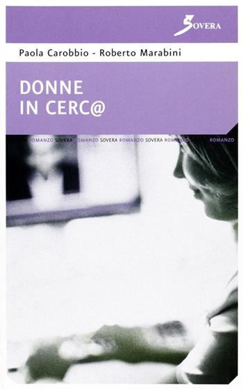 Donne in cerc@ - Paola Carobbio, Roberto Marabini - Libro Sovera Edizioni 2007, Narrare | Libraccio.it