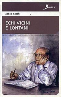 Echi vicini e lontani - Attilio Rocchi - Libro Sovera Edizioni 2007, Narrare | Libraccio.it