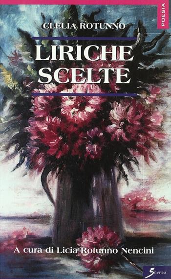 Liriche scelte - Clelia Rotunno - Libro Sovera Edizioni 2005, La fronda peneia | Libraccio.it