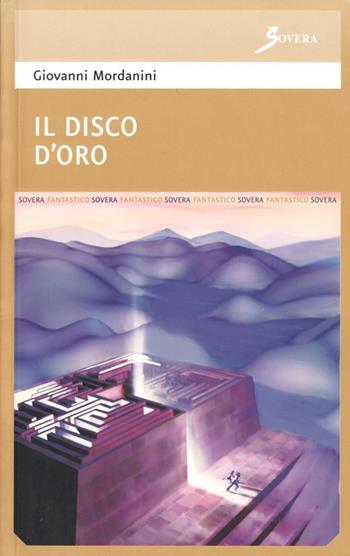 Il disco d'oro - Giovanni Mordanini - Libro Sovera Edizioni 2007 | Libraccio.it