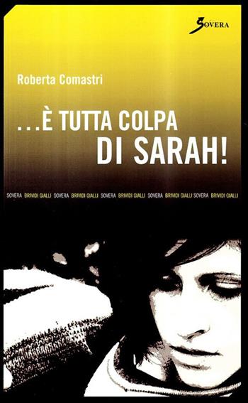 È tutta colpa di Sarah! - Roberta Comastri - Libro Sovera Edizioni 2007, Brividi gialli | Libraccio.it