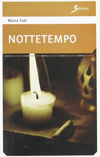 Nottetempo - Marta Fabi - Libro Sovera Edizioni 2007, Pensiero creativo | Libraccio.it