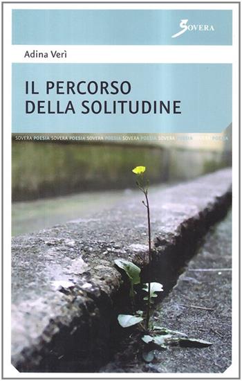 Il percorso della solitudine - Adina Verì - Libro Sovera Edizioni 2007, La ricerca letteraria | Libraccio.it