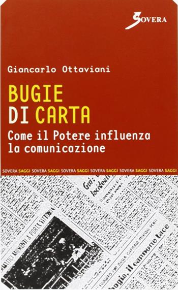Bugie di carta. Come il potere influenza la comunicazione - Giancarlo Ottaviani - Libro Sovera Edizioni 2007, La ricerca letteraria | Libraccio.it