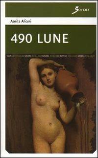 Quattrocentonovanta lune - Amila Aliani - Libro Sovera Edizioni 2008, La ricerca letteraria | Libraccio.it