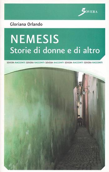 Nemesis. Storie di donne e di altro - Gloriana Orlando - Libro Sovera Edizioni 2008, La ricerca letteraria | Libraccio.it