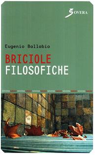 Briciole filosofiche - Eugenio Ballabio - Libro Sovera Edizioni 2008, Saggi | Libraccio.it