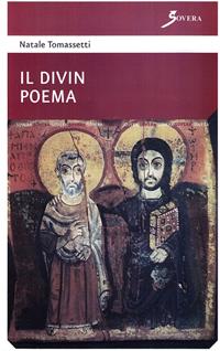 Il divin poema - Natale Tomassetti - Libro Sovera Edizioni 2008, La ricerca letteraria | Libraccio.it