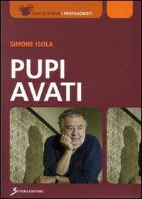Pupi Avati. Ediz. illustrata - Simone Isola - Libro Sovera Edizioni 2007, Ciak si scrive | Libraccio.it