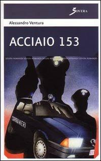 Acciaio 153 - Alessandro Ventura - Libro Sovera Edizioni 2008, La ricerca letteraria | Libraccio.it