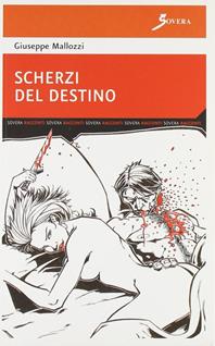 Scherzi del destino - Giuseppe Mallozzi - Libro Sovera Edizioni 2008, La ricerca letteraria | Libraccio.it