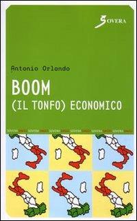 Boom. Il tonfo economico - Antonio Orlando - Libro Sovera Edizioni 2008, Saggi | Libraccio.it