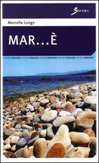 Mar... è - Marcella Longo - Libro Sovera Edizioni 2008, Narrare | Libraccio.it