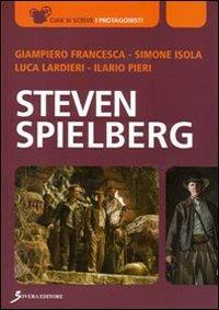 Steven Spielberg - Simone Isola, Giampiero Francesca, Luca Lardieri - Libro Sovera Edizioni 2008, Ciak si scrive | Libraccio.it