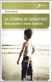 La storia di Serafino. Nato vecchio e morto bambino