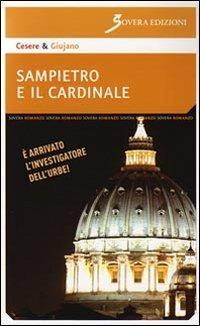 Sampietro e il cardinale - Cesare & Giujano - Libro Sovera Edizioni 2009, La ricerca letteraria | Libraccio.it
