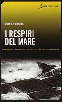 I respiri del mare - Michele Gentile - Libro Sovera Edizioni 2009, Brividi gialli | Libraccio.it