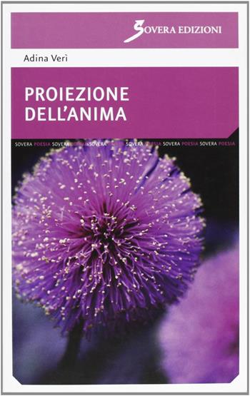 Proiezione dell'anima - Adina Verì - Libro Sovera Edizioni 2010, La ricerca letteraria | Libraccio.it