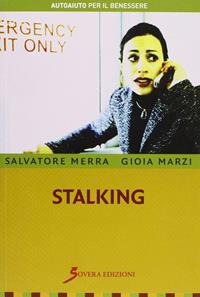 Stalking - Salvatore Merra - Libro Sovera Edizioni 2009, Autoaiuto per il benessere | Libraccio.it