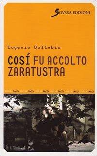 Così fu accolto Zaratustra - Eugenio Ballabio - Libro Sovera Edizioni 2009, Saggi | Libraccio.it
