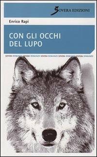 Con gli occhi del lupo - Enrico Rapi - Libro Sovera Edizioni 2009, Narrare | Libraccio.it
