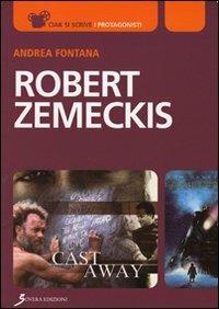 Robert Zemeckis. Verso lo sguardo del cinema e oltre - Andrea Fontana - Libro Sovera Edizioni 2010, Ciak si scrive | Libraccio.it