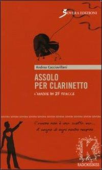Assolo per clarinetto. L'amore in 25 tracce - Andrea Cacciavillani - Libro Sovera Edizioni 2010, La ricerca letteraria | Libraccio.it