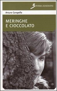 Meringhe e cioccolato - Arturo Carapella - Libro Sovera Edizioni 2010, Narrare | Libraccio.it