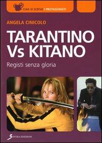 Tarantino vs Kitano. Registi senza gloria - Angela Cinicolo - Libro Sovera Edizioni 2010, Ciak si scrive | Libraccio.it