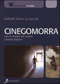 Cinegomorra. Luci e ombre sul nuovo cinema italiano  - Libro Sovera Edizioni 2010, Ciak si scrive | Libraccio.it