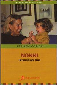 Nonni. Istruzioni per l'uso - Fabiana Corica - Libro Sovera Edizioni 2010 | Libraccio.it