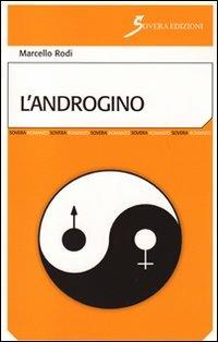 L' androgino - Marcello Rodi - Libro Sovera Edizioni 2011, Narrare | Libraccio.it