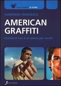 American graffiti. Questo sì non è un paese per vecchi - Giuseppe Francesca - Libro Sovera Edizioni 2011, Ciak si scrive | Libraccio.it
