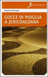 Gocce di pioggia a Jericoacoara - Nicola Perchiazzi - Libro Sovera Edizioni 2011, Narrare | Libraccio.it