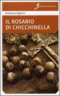 Il rosario di Chicchinella - Francesca Gigliotti - Libro Sovera Edizioni 2011, Narrare | Libraccio.it