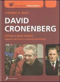 David Cronenberg. Umano e post-umano. Appunti sul cinema di David Cronenberg - Stefano Ricci - Libro Sovera Edizioni 2011, Ciak si scrive | Libraccio.it