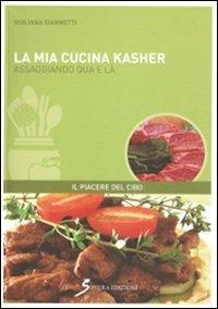 La mia cucina kasher. Assaggiando qua e là - Giuliana Giannetti - Libro Sovera Edizioni 2012 | Libraccio.it