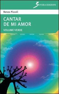 Cantar de mi amor «verde» - Renzo Piccoli - Libro Sovera Edizioni 2011, Poesia | Libraccio.it