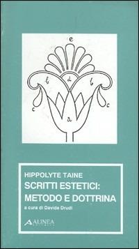 Scritti estetici: metodo e dottrina - Hippolyte Taine - Libro Alinea 1995, Manuali per la storia dell'estetica | Libraccio.it