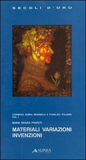 Materiali variazioni invenzioni. Commedia aurea spagnola e pubblico italiano. Vol. 1