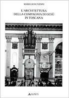 L' architettura della Compagnia di Gesù in Toscana - Mario Bencivenni - Libro Alinea 2006, Saggi e documenti di storia dell'archit. | Libraccio.it