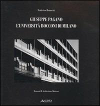 Giuseppe Pagano. L'Università Bocconi di Milano - Fabrizio Brunetti - Libro Alinea 2007, Momenti di architettura moderna. Immagini | Libraccio.it