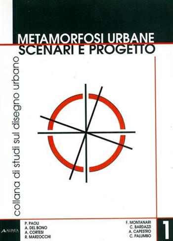 Metamorfosi urbane. Scenari e progetto  - Libro Alinea 1997, Problematiche di architettura e urbanist. | Libraccio.it