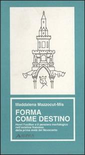 Forma come destino. Henri Focillon e il pensiero morfologico nell'estetica francese della prima metà del '900